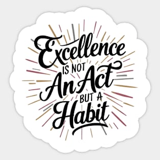 Excellence Habit  Inspirational Quote Sticker